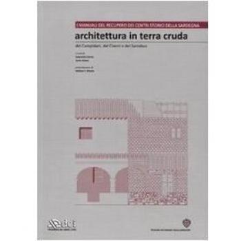 Architettura in terra cruda dei Campidani, del Cixerri e del Sarrabus. Ediz. illustrata. Con CD-ROM