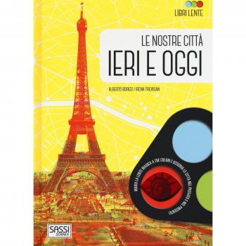 Le nostre città ieri e oggi. Libri lente. Ediz. a colori. Con gadget