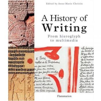 A History Of Writing : From Hieroglyph to Mulimedia
