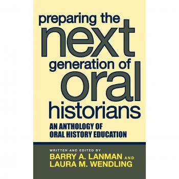 Preparing the Next Generation of Oral Historians