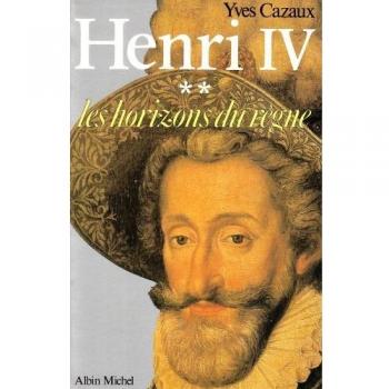 Henry IV  Tome  2 : Les  Horizons du règne