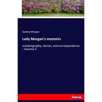 Lady Morgan's memoirs: autobiography, diaries, and correspondence