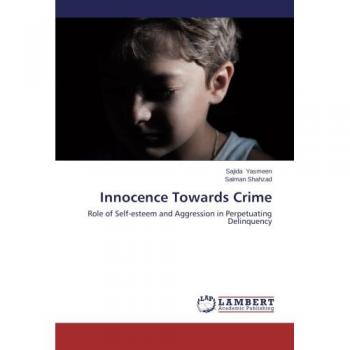 Innocence Towards Crime: Role of Self-esteem and Aggression in Perpetuating Delinquency