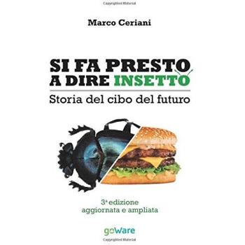Si fa presto a dire insetto. Storia del cibo del futuro