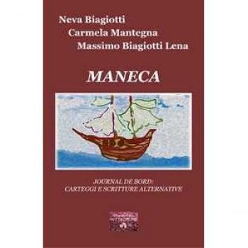 Maneca. Journal de bord: carteggi e scritture alternative