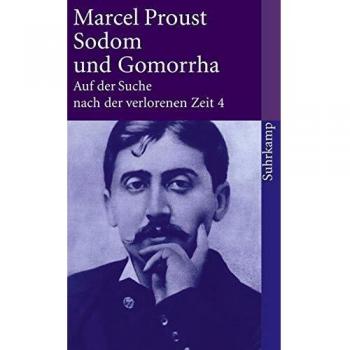 Marcel Proust Auf Der Suche Nach Der Verlorenen Zeit. Werke. Frankfurter Ausgabe: Auf Der Suche Nach Der Verlorenen Zeit. Frankfurter Ausgabe: Band 4: Sodom Und ... Der Verlorenen Zeit 4 (Suhrkamp Taschenbuch)