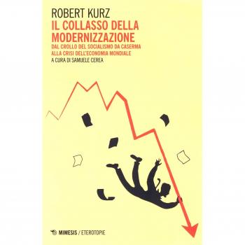 Il collasso della modernizzazione. Dal crollo del socialismo da caserma alla crisi dell'economia mondiale