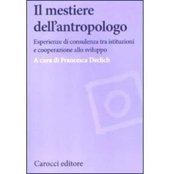 Il mestiere dell'antropologo. Riflessioni su esperienze tra sviluppo e istituzioni