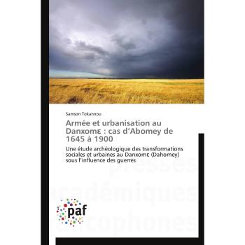 Tokannou, Samson: Armée et urbanisation au Danxom¿ : cas d¿Abomey de 1645 à 1900