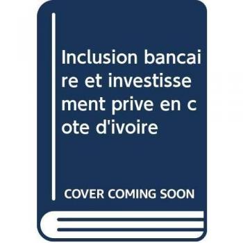 Inclusion bancaire et investissement privé en cote d'ivoire