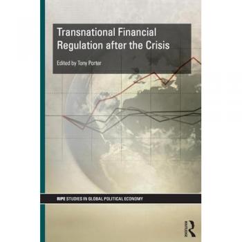 Transnational Financial Regulation after the Crisis (Ripe Series in Global Political Economy, 38, Band 38)