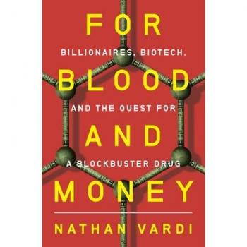 Nathan Vardi For Blood And Money: Billionaires, Biotech, And The Quest For A Blockbuster Drug