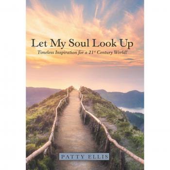 Let My Soul Look Up: Timeless Inspiration for a 21St Century World!