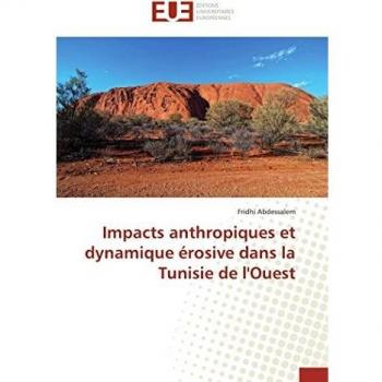 Impacts anthropiques et dynamique érosive dans la Tunisie de l'Ouest