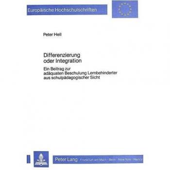 Differenzierung oder Integration: Ein Beitrag zur adäquaten Beschulung Lernbehinderter aus schulpädagogischer Sicht