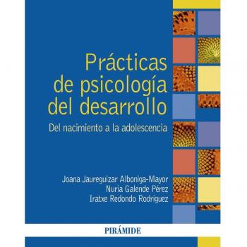 Prácticas de Psicología del desarrollo: Del nacimiento a la adolescencia.
