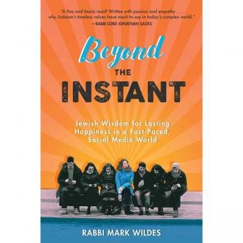 Beyond the Instant: Jewish Wisdom for Lasting Happiness in a Fast-Paced, Social Media World