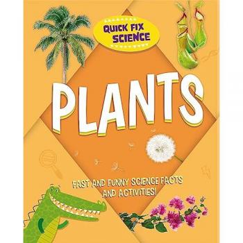 Quick Fix Science: Plants