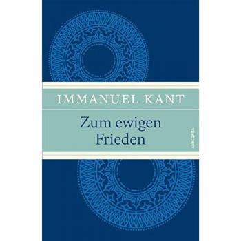 Immanuel Kant Zum Ewigen Frieden: Ein Philosophischer Entwurf