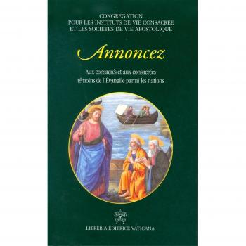 Annoncez. Aux consacrés et aux consacrées témoins de l'Évangile parmi les nations