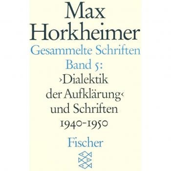 Gesammelte Schriften, 19 Bde., Bd.5, Dialektik der Aufklärung und Schriften 1940-1950