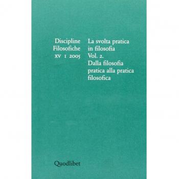 Discipline filosofiche. Ediz. illustrata. La svolta pratica in filosofia. Dalla filosofia pratica all pratica filosofica