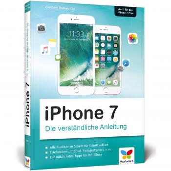iPhone 7: Die verständliche Anleitung zu allen aktuellen iPhones inkl. iPhone 7 Plus