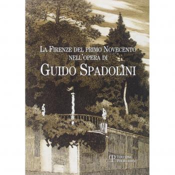 La Firenze del primo Novencento nell'opera di Guido Spadolini. Catalogo della mostra