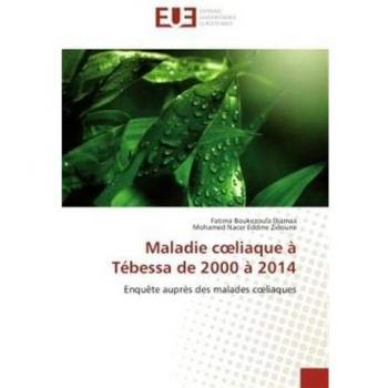 Boukezoula Djamaa, Fatima: Maladie c¿liaque à Tébessa de 2000 à 2014