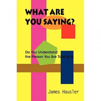 Hausler, James: What Are You Saying?