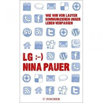 LG;-) Wie wir vor lauter Kommunizieren unser Leben verpassen
