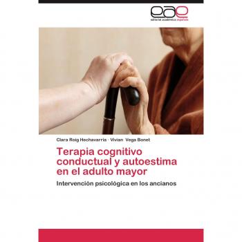 Terapia cognitivo conductual y autoestima en el adulto mayor: Intervención psicológica en los ancianos