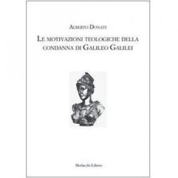 Le motivazioni teologiche della condanna di Galileo Galilei