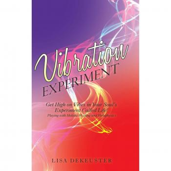 Vibration Experiment: Get High on Vibes in Your Soul'S Experiment Called Life!