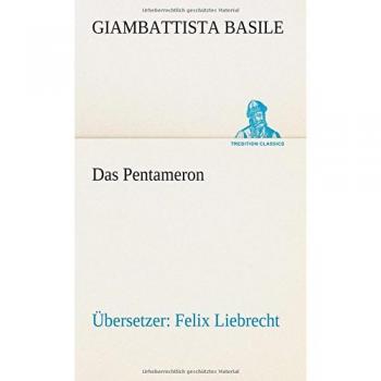 Das Pentameron: Übersetzer: Felix Liebrecht
