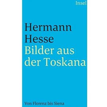 Bilder aus der Toskana: Betrachtungen, Reisenotizen, Gedichte und Erzählungen