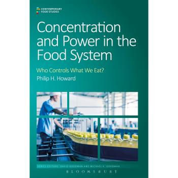 Concentration And Power In The Food System: Who Controls What We Eat? (Contemporary Food Studies: Economy, Culture And Politics) (Paperback)