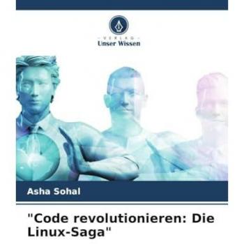 Code revolutionieren: Die Linux-Saga
