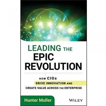 Leading the Epic Revolution: How CIOs Drive Innovation and Create Value Across the Enterprise