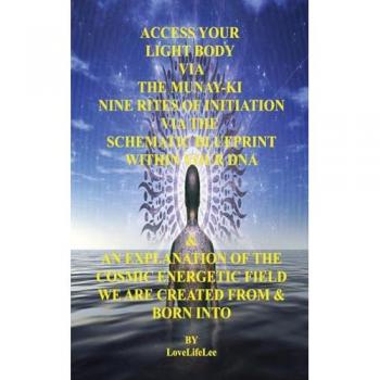 Access Your Light Body Via The MUNAY-KI Nine Rites Of Initiation