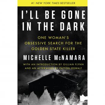 I'll Be Gone in the Dark: One Woman's Obsessive Search for the Golden State Killer