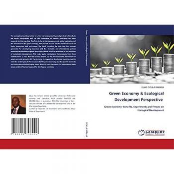 Green Economy & Ecological Development Perspective: Green Economy: Benefits, Experiments and Threats on Ecological Development