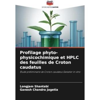 Shantabi, Longjam: Profilage phyto-physicochimique et HPLC des feuilles de Croton caudatus