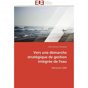 Vers une démarche stratégique de gestion intégrée de l'eau: Démarche GIRE (Omn.Univ.Europ.)
