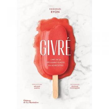Givré : 60 recettes de pâtisserie glacée par Emmanuel Ryon et Mélanie Martin