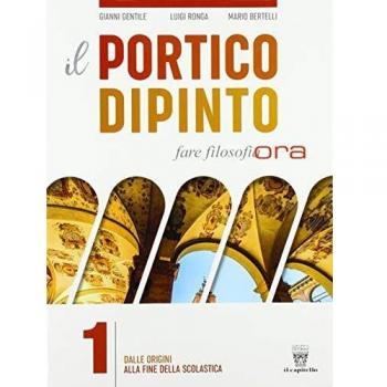 Il portico dipinto. Fare filosofia ora. Per i Licei e gli Ist. magistrali. Con e-book. Con espansione online: 1