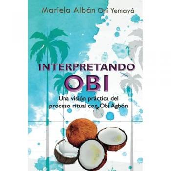 INTERPRETANDO OBÍ: Una visión práctica del proceso ritual con Obí Agbón