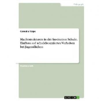 Machtstrukturen in der Institution Schule. Einfluss auf schuldistanziertes Verhalten bei Jugendlichen
