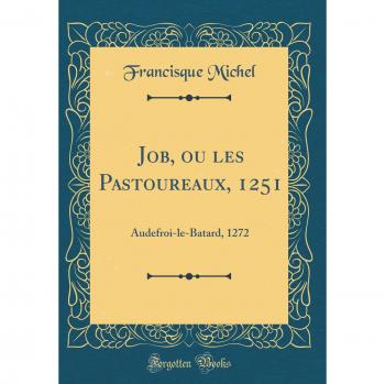 Job, ou les Pastoureaux, 1251: Audefroi-le-Batard, 1272