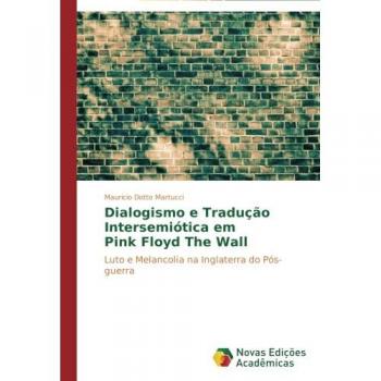 Dialogismo e Tradução Intersemiótica em Pink Floyd The Wall: Luto e Melancolia na Inglaterra do Pós-guerra